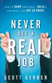 Never Get a &quote;Real&quote; Job (eBook, ePUB)
