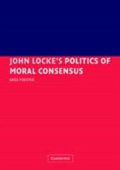 John Locke's Politics of Moral Consensus (eBook, PDF) - Forster, Greg