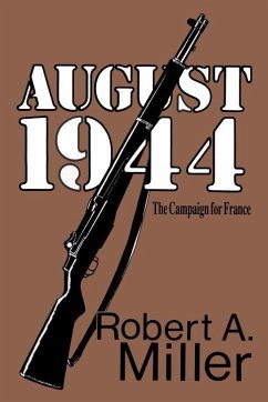 August 1944: The Campaign for France (eBook, ePUB) - Miller, Robert A.