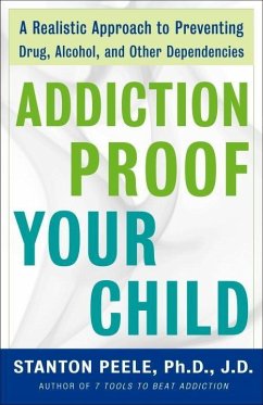 Addiction Proof Your Child (eBook, ePUB) - Peele, Stanton