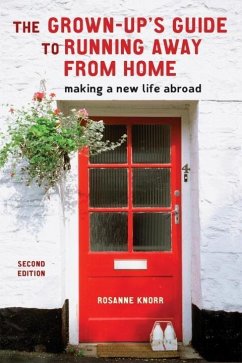 The Grown-Up's Guide to Running Away from Home, Second Edition (eBook, ePUB) - Knorr, Rosanne