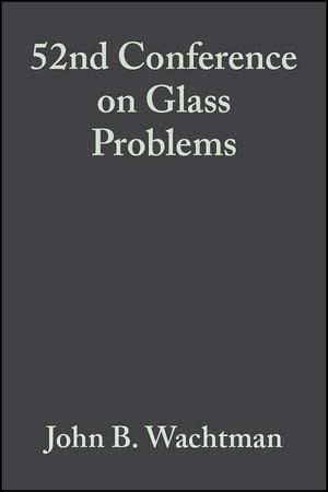 52nd Conference on Glass Problems, Volume 13, Issue 3/4 (eBook, PDF) 52nd Conference on Glass Problems, Volume 13, Issue 3/4 (eBook, PDF)