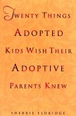 Twenty Things Adopted Kids Wish Their Adoptive Parents Knew (eBook, ePUB)