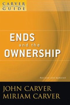 A Carver Policy Governance Guide, Volume 2, Revised and Updated, Ends and the Ownership (eBook, PDF) - Carver, John; Carver, Miriam