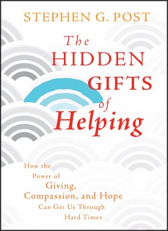 The Hidden Gifts of Helping (eBook, PDF) - Post, Stephen G.