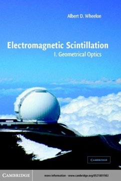 Electromagnetic Scintillation: Volume 1, Geometrical Optics (eBook, PDF) - Wheelon, Albert D.