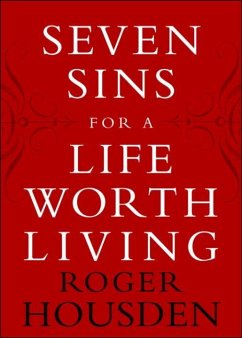 Seven Sins for a Life Worth Living (eBook, ePUB) - Housden, Roger