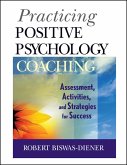 Practicing Positive Psychology Coaching (eBook, ePUB)