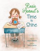 Rosie Sprout's Time to Shine (eBook, ePUB) Rosie Sprout's Time to Shine (eBook, ePUB)