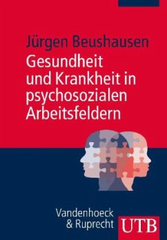 Gesundheit und Krankheit in psychosozialen Arbeitsfeldern - Beushausen, Jürgen