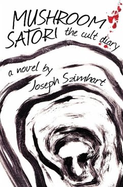 Mushroom Satori: The Cult Diary - Szimhart, Joseph