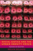 Social Justice and the Urban Obesity Crisis (eBook, ePUB) Social Justice and the Urban Obesity Crisis (eBook, ePUB)