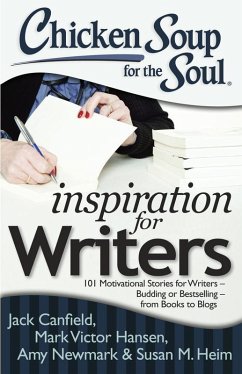 Chicken Soup for the Soul: Inspiration for Writers (eBook, ePUB) - Canfield, Jack; Hansen, Mark Victor; Newmark, Amy; Heim, Susan M.