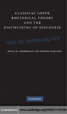 Classical Greek Rhetorical Theory and the Disciplining of Discourse (eBook, PDF) - Timmerman, David M.