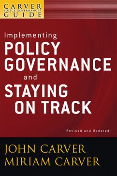 A Carver Policy Governance Guide, Volume 6, Revised and Updated, Implementing Policy Governance and Staying on Track (eBook, PDF) - Carver, John; Carver, Miriam