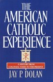 The American Catholic Experience (eBook, ePUB)