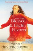 How to Be Blessed and Highly Favored (eBook, ePUB)