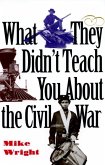 What They Didn't Teach You About the Civil War (eBook, ePUB)