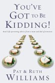 You've Got to Be Kidding! (eBook, ePUB) You've Got to Be Kidding! (eBook, ePUB)