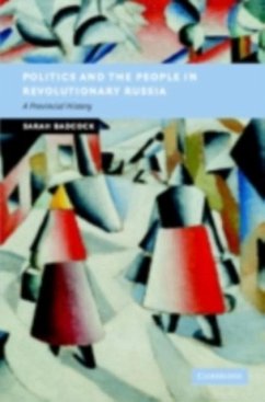 Politics and the People in Revolutionary Russia (eBook, PDF) - Badcock, Sarah