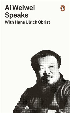 Ai Weiwei Speaks (eBook, ePUB) - Obrist, Hans Ulrich