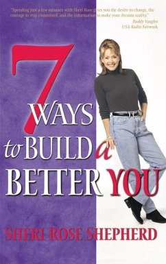 7 Ways to Build a Better You (eBook, ePUB) - Shepherd, Sheri Rose