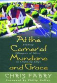 At the Corner of Mundane and Grace (eBook, ePUB) At the Corner of Mundane and Grace (eBook, ePUB)