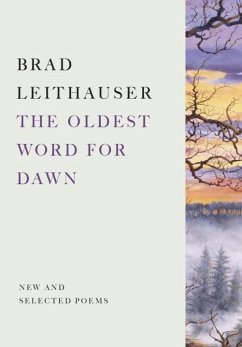 The Oldest Word for Dawn (eBook, ePUB) - Leithauser, Brad