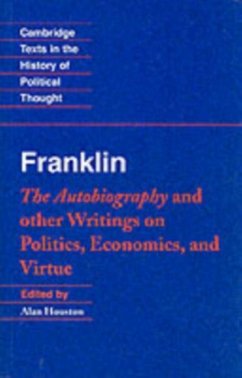 Franklin: The Autobiography and Other Writings on Politics, Economics, and Virtue (eBook, PDF) - Franklin, Benjamin