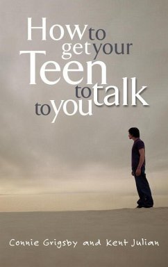 How to Get Your Teen to Talk to You (eBook, ePUB) - Grigsby, Connie