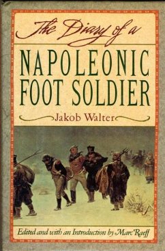 DIARY OF A NAPOLEONIC FOOT SOLDIER (eBook, ePUB) - Walter, Jakob