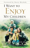 I Want to Enjoy My Children (eBook, ePUB)