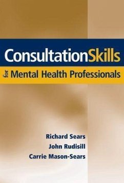 Consultation Skills for Mental Health Professionals (eBook, PDF) - Sears, Richard W.; Rudisill, John; Mason-Sears, Carrie