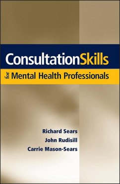 Consultation Skills for Mental Health Professionals (eBook, PDF) - Sears, Richard W.; Rudisill, John; Mason-Sears, Carrie