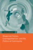 Modernist Fiction, Cosmopolitanism and the Politics of Community (eBook, PDF)