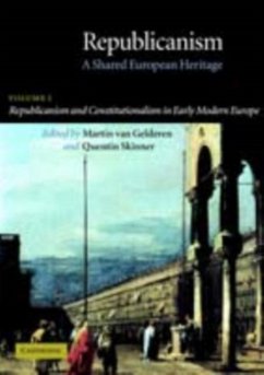 Republicanism: Volume 1, Republicanism and Constitutionalism in Early Modern Europe (eBook, PDF)