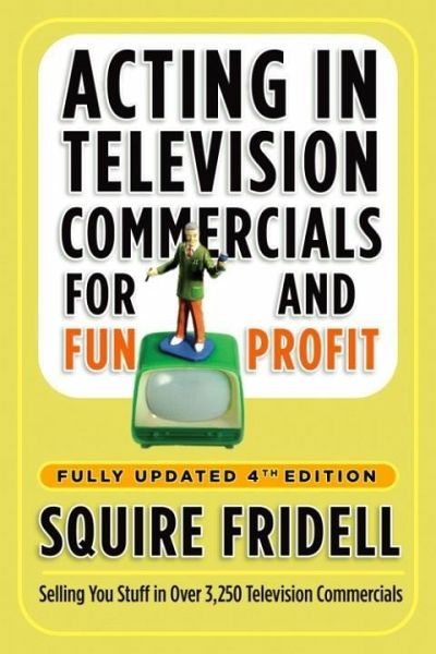 Acting in Television Commercials for Fun and Profit, 4th Edition (eBook, ePUB)