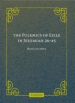 Polemics of Exile in Jeremiah 26-45 (eBook, PDF) - Leuchter, Mark