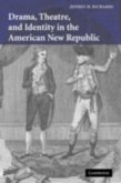 Drama, Theatre, and Identity in the American New Republic (eBook, PDF)