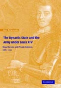 Dynastic State and the Army under Louis XIV (eBook, PDF) - Rowlands, Guy