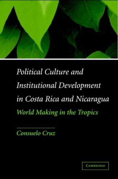 Political Culture and Institutional Development in Costa Rica and Nicaragua (eBook, PDF) Political Culture and Institutional Development in Costa Rica and Nicaragua (eBook, PDF)