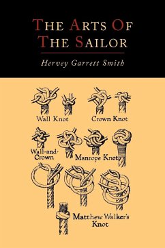The Arts of the Sailor [Illustrated Edition] - Smith, Hervey Garrett