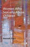 Women Who Sexually Abuse Children (eBook, PDF)