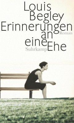 Erinnerungen an eine Ehe - Begley, Louis