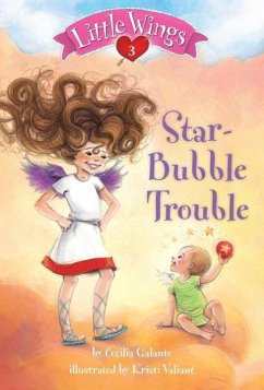Little Wings #3: Star-Bubble Trouble (eBook, ePUB) - Galante, Cecilia