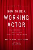How to Be a Working Actor, 5th Edition (eBook, ePUB)