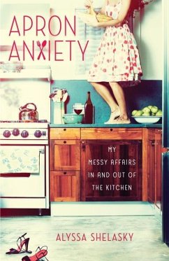 Apron Anxiety (eBook, ePUB) - Shelasky, Alyssa