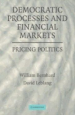 Democratic Processes and Financial Markets (eBook, PDF) - Bernhard, William