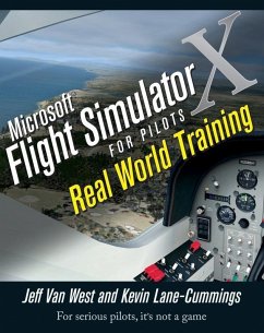 Microsoft Flight Simulator X For Pilots (eBook, PDF) - West, Jeff Van; Lane-Cummings, Kevin