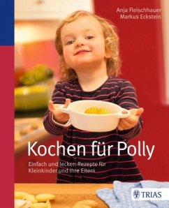 Kochen für Polly - Eckstein, Markus;Fleischhauer, Anja